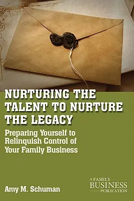 A tehetség ápolása az örökség ápolása érdekében: Karrierépítés a családi vállalkozásokban - Nurturing the Talent to Nurture the Legacy: Career Development in the Family Business