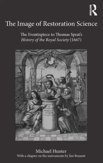 A restaurációs tudomány képe: Thomas Sprat: A Királyi Társaság története (1667) című művének címlapja - The Image of Restoration Science: The Frontispiece to Thomas Sprat's History of the Royal Society (1667)