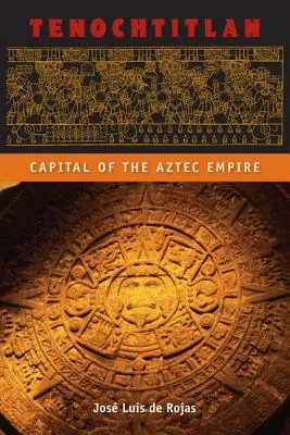 Tenochtitlan: Az azték birodalom fővárosa - Tenochtitlan: Capital of the Aztec Empire