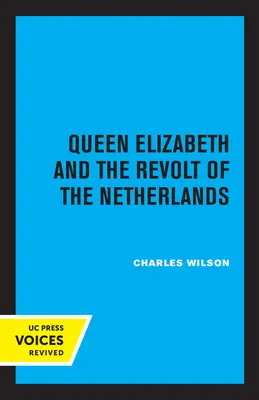 Erzsébet királynő és a hollandiai felkelés - Queen Elizabeth and the Revolt of the Netherlands