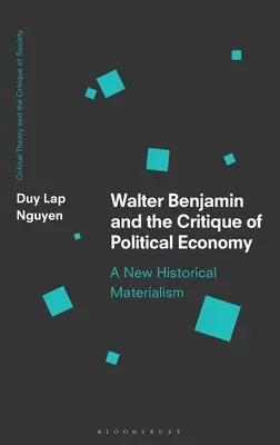 Walter Benjamin és a politikai gazdaságtan kritikája: Egy új történelmi materializmus - Walter Benjamin and the Critique of Political Economy: A New Historical Materialism