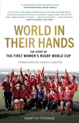 A világ a kezükben: Az első női rögbi-világbajnokság története - World in Their Hands: The Story of the First Women's Rugby World Cup