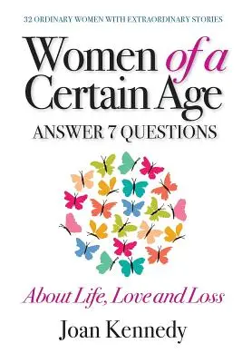 Nők egy bizonyos korban: Hét kérdés megválaszolása az életről, a szerelemről és a veszteségről - Women of a Certain Age: Answer Seven Questions about Life, Love, and Loss