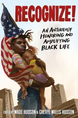 Ismerd fel!: Egy antológia a fekete élet tiszteletére és megerősítésére - Recognize!: An Anthology Honoring and Amplifying Black Life