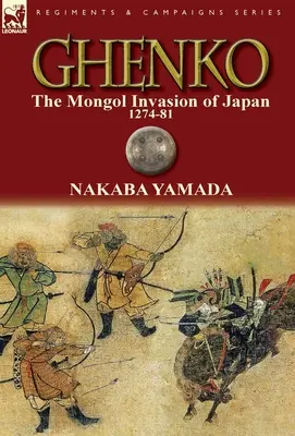 Ghenko: Japán mongol megszállása, 1274-81 - Ghenko: The Mongol Invasion of Japan, 1274-81