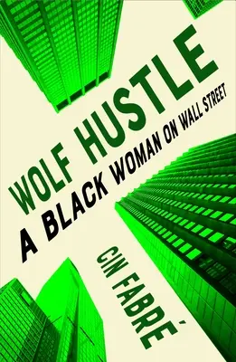 Wolf Hustle: Egy fekete nő a Wall Streeten - Wolf Hustle: A Black Woman on Wall Street