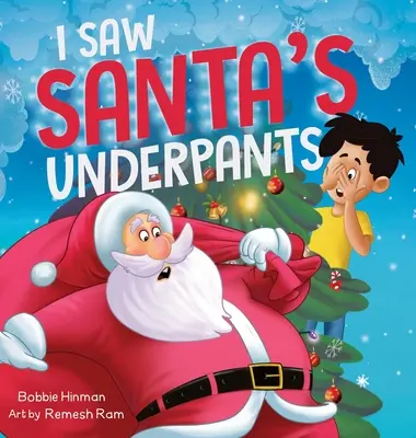 Láttam a Mikulás alsónadrágját: A Funny Rhyming Christmas Story for Kids Ages 4-8 Ages 4-8 - I Saw Santa's Underpants: A Funny Rhyming Christmas Story for Kids Ages 4-8