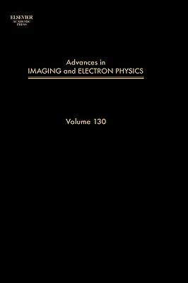 Advances in Imaging and Electron Physics: Volume 130