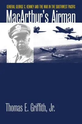 Macarthur légiereje: George C. Kenney tábornok és a délnyugat-csendes-óceáni háború - Macarthur's Airman: General George C. Kenney and the War in the Southwest Pacific