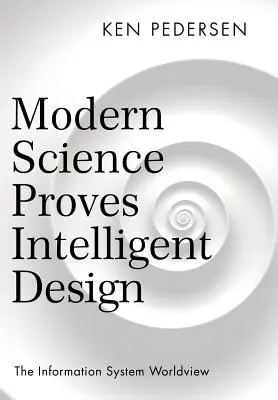 A modern tudomány bizonyítja az intelligens tervezést: Az információs rendszer világnézete - Modern Science Proves Intelligent Design: The Information System Worldview