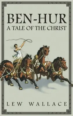 Ben-Hur: A Tale of the Christ -- Az eredeti 1880-as kiadás rövidítetlen változata - Ben-Hur: A Tale of the Christ -- The Unabridged Original 1880 Edition