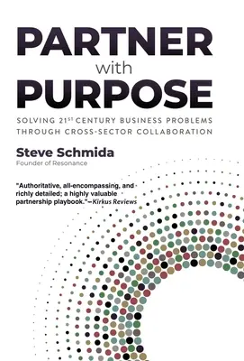 Partner a céllal: A 21. századi üzleti problémák megoldása ágazatközi együttműködéssel - Partner with Purpose: Solving 21st-Century Business Problems Through Cross-Sector Collaboration