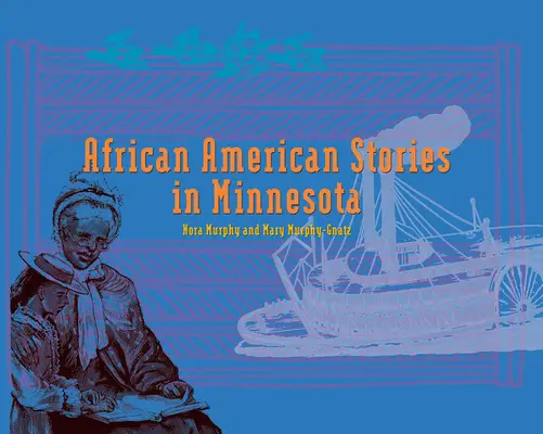 Afrikai amerikai történetek Minnesotában: Pótkönyv - African American Stories in Minnesota: Replacement Book