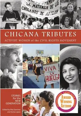 Chicana Tributes: A polgárjogi mozgalom aktivistanői - történetek az új generáció számára - Chicana Tributes: Activist Women of the Civil Rights Movement - Stories for the New Generation