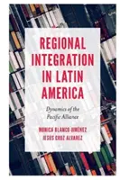 Regionális integráció Latin-Amerikában: A csendes-óceáni szövetség dinamikája - Regional Integration in Latin America: Dynamics of the Pacific Alliance