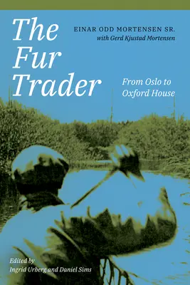 A szőrmekereskedő: Oslótól az Oxford House-ig - The Fur Trader: From Oslo to Oxford House