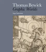 Thomas Bewick - Grafikai világok - Thomas Bewick - Graphic Worlds