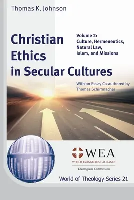 Křesťanská etika v sekulárních kulturách, 2. díl: Kultura, hermeneutika, přirozený zákon, islám a misie - Christian Ethics in Secular Cultures, Volume 2: Culture, Hermeneutics, Natural Law, Islam, and Missions