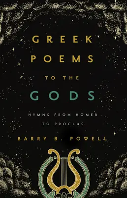 Görög versek az istenekhez: Himnuszok Homérosztól Prokloszig - Greek Poems to the Gods: Hymns from Homer to Proclus