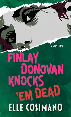 Finlay Donovan Knock 'em Dead: Egy rejtélyes regény - Finlay Donovan Knocks 'em Dead: A Mystery