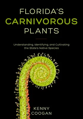 Florida húsevő növényei: Az állam őshonos fajainak megértése, azonosítása és termesztése - Florida's Carnivorous Plants: Understanding, Identifying, and Cultivating the State's Native Species