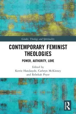 Kortárs feminista teológiák: Hatalom, tekintély, szerelem - Contemporary Feminist Theologies: Power, Authority, Love