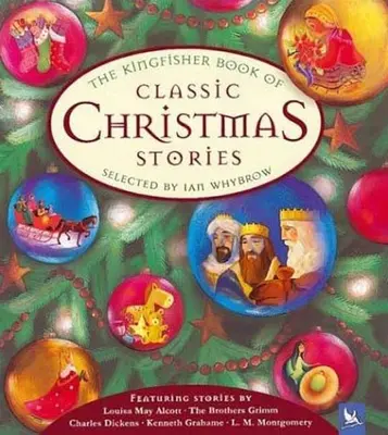 A klasszikus karácsonyi történetek jégmadárkönyve - The Kingfisher Book of Classic Christmas Stories