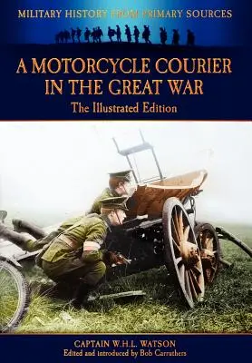 Egy motoros futár a Nagy Háborúban - illusztrált kiadás - A Motorcycle Courier in the Great War - The Illustrated Edition