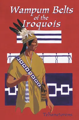 Az irokézek Waumpum-övei - Waumpum Belts of the Iroquois