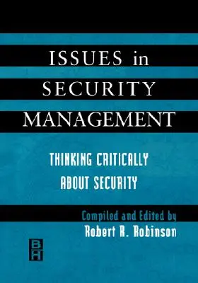 A biztonsági menedzsment kérdései: Kritikus gondolkodás a biztonságról - Issues in Security Management: Thinking Critically about Security