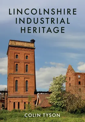 Lincolnshire-i ipari örökség - Lincolnshire Industrial Heritage