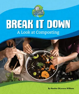 Break It Down: Egy pillantás a komposztálásra - Break It Down: A Look at Composting