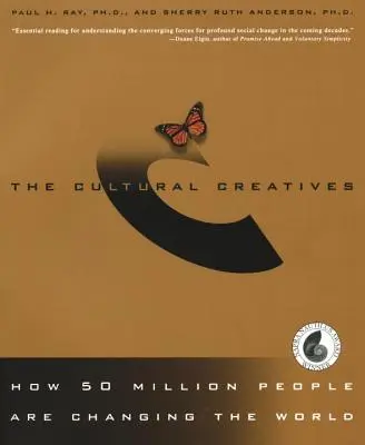 A kulturális alkotók: Hogyan változtatja meg 50 millió ember a világot - The Cultural Creatives: How 50 Million People Are Changing the World