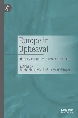 Európa a felfordulásban: Identitás a politikában, az irodalomban és a filmben - Europe in Upheaval: Identity in Politics, Literature and Film