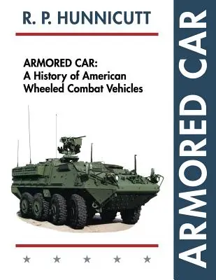 Páncélozott autó: A History of American Wheeled Combat Vehicles (Az amerikai kerekes harcjárművek története) - Armored Car: A History of American Wheeled Combat Vehicles