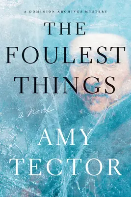 The Foulest Things: A Dominion Archives Mystery