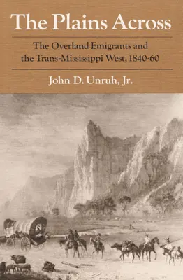 A síkságokon át: A szárazföldi emigránsok és a Mississippin túli Nyugat, 1840-60 - The Plains Across: The Overland Emigrants and the Trans-Mississippi West, 1840-60