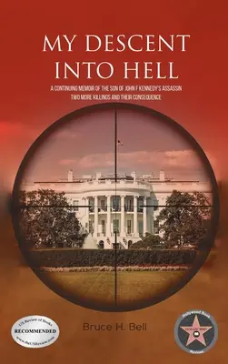 Leszállásom a pokolba: John F. Kennedy merénylőjének fia folytatása. Két újabb gyilkosság és következményeik - My Descent Into Hell: A Continuing Memoir of the Son of John F Kennedy's Assassin. Two More Killings and Their Consequence