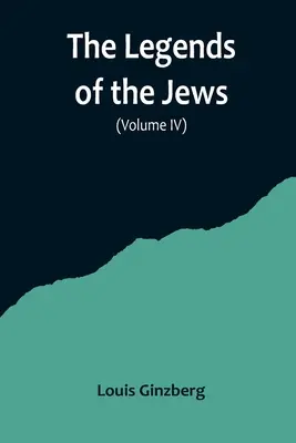 A zsidók legendái( IV. kötet) - The Legends of the Jews( Volume IV)