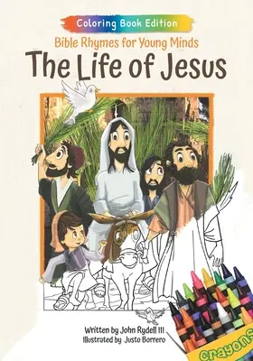 Jézus élete: Bibliai rímek fiataloknak, kifestőkönyv-kiadás - The Life of Jesus: Bible Rhymes for Young Minds, Coloring Book Edition