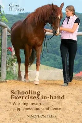 Iskolai gyakorlatok kézben: A hajlékonyság és a magabiztosság felé vezető munka - Schooling Exercises In-Hand: Working Towards Suppleness and Confidence