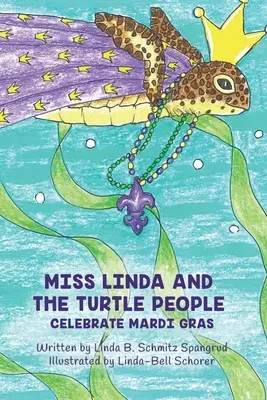 Miss Linda és a teknőcemberek ünneplik a Mardi Gras-t - Miss Linda and the Turtle People Celebrate Mardi Gras