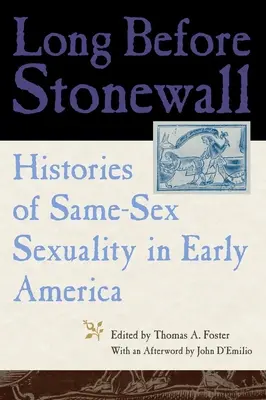 Hosszú idővel Stonewall előtt: Az azonos neműek szexualitásának történetei a korai Amerikában - Long Before Stonewall: Histories of Same-Sex Sexuality in Early America