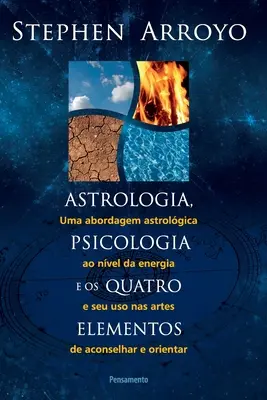 Astrologia, Psicologia E Os Quatro Elementos (Asztrológia, pszichológia és a négy elem) - Astrologia, Psicologia E Os Quatro Elementos