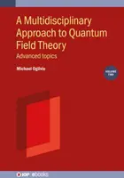 A kvantumtérelmélet multidiszciplináris megközelítése, 2. kötet - A Multidisciplinary Approach to Quantum Field Theory, Volume 2