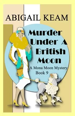 Murder Under A British Moon: A 1930-as évek Mona Moon Historical Cozy Rejtélyek - Murder Under A British Moon: A 1930s Mona Moon Historical Cozy Mystery