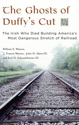 A Duffy's Cut szellemei: Az írek, akik Amerika legveszélyesebb vasútvonalának építésén haltak meg - The Ghosts of Duffy's Cut: The Irish Who Died Building America's Most Dangerous Stretch of Railroad