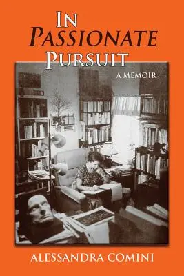 Szenvedélyes hajszában: A Memoir (Emlékiratok) - In Passionate Pursuit: A Memoir