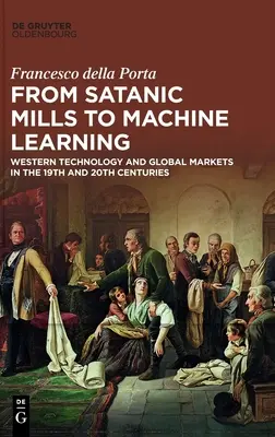 A sátánista malmoktól a gépi tanulásig: A nyugati technológia és a globális piacok a 19. és 20. században - From Satanic Mills to Machine Learning: Western Technology and Global Markets in the 19th and 20th Centuries