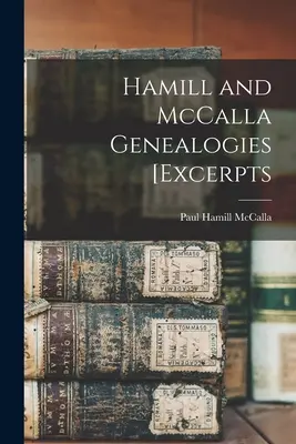 Hamill és McCalla genealógiák [részletek - Hamill and McCalla Genealogies [excerpts